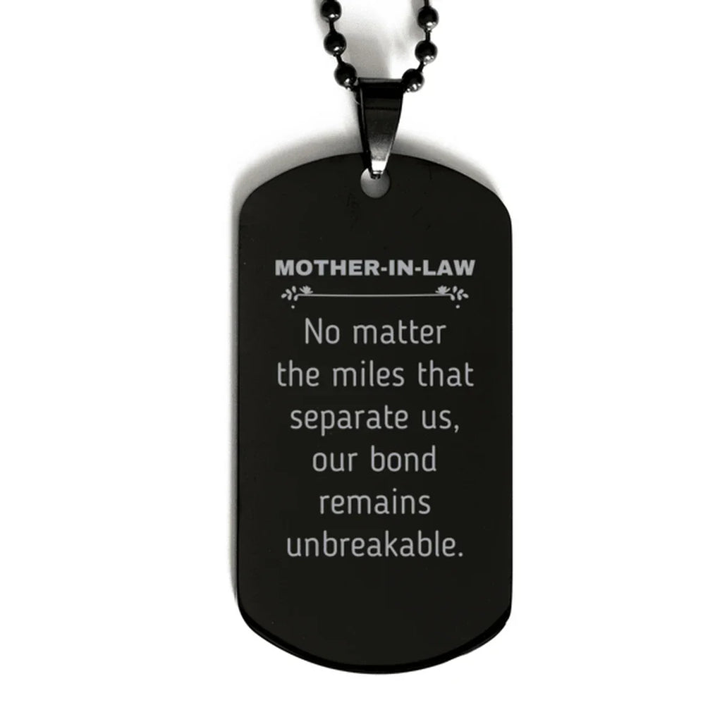 Mother-In-Law Long Distance Relationship Gifts, No matter the miles that separate us, Cute Love Black Dog Tag For Mother-In-Law, Birthday Christmas Unique Gifts For Mother-In-Law