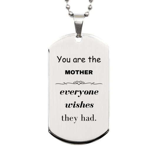 Mother Silver Dog Tag, Everyone wishes they had, Inspirational Dog Tag Necklace For Mother, Mother Gifts, Birthday Christmas Unique Gifts For Mother - Mallard Moon Gift Shop