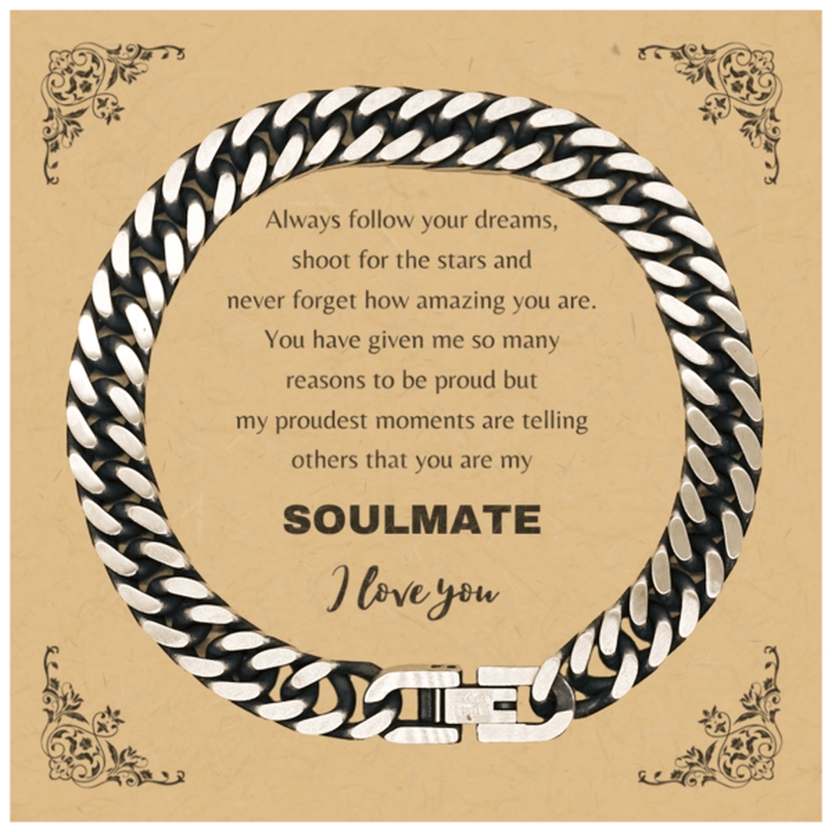 Motivational Soulmate Cuban Link Chain Bracelet - Always follow your dreams, never forget how amazing you are- Birthday, Christmas Holiday Gifts - Mallard Moon Gift Shop
