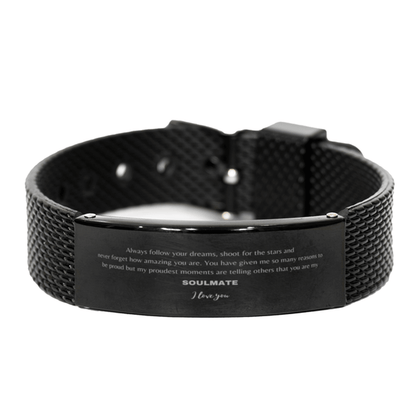 Motivational Soulmate Engraved Black Shark Mesh Bracelet - Always follow your dreams, never forget how amazing you are- Birthday, Christmas Holiday Gifts - Mallard Moon Gift Shop