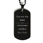 Nana Black Dog Tag, Everyone wishes they had, Inspirational Dog Tag Necklace For Nana, Nana Gifts, Birthday Christmas Unique Gifts For Nana
