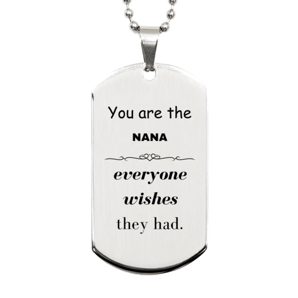 Nana Silver Dog Tag, Everyone wishes they had, Inspirational Dog Tag Necklace For Nana, Nana Gifts, Birthday Christmas Unique Gifts For Nana