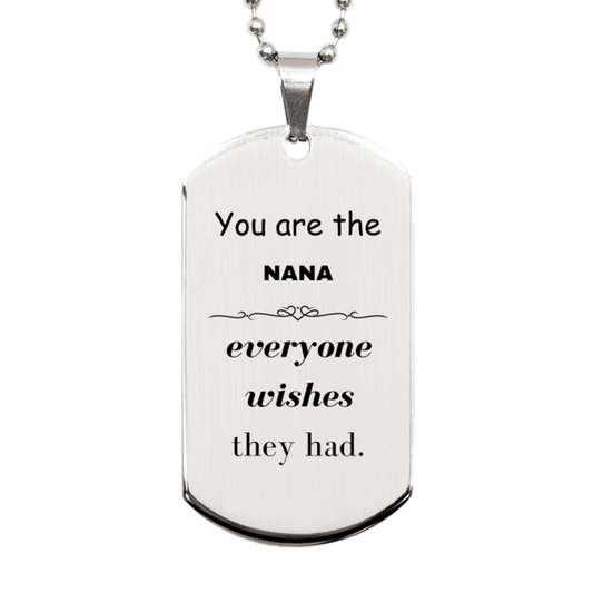 Nana Silver Dog Tag, Everyone wishes they had, Inspirational Dog Tag Necklace For Nana, Nana Gifts, Birthday Christmas Unique Gifts For Nana - Mallard Moon Gift Shop