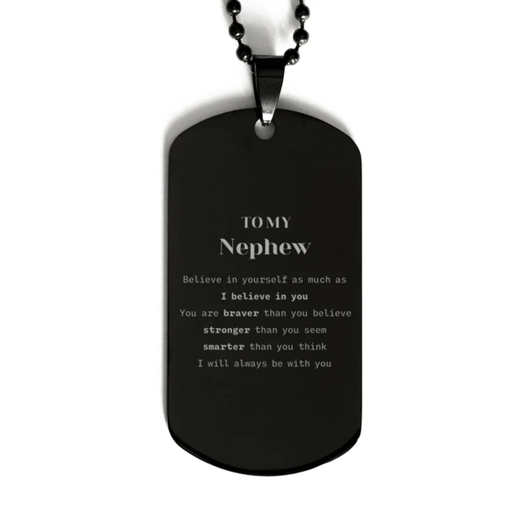 Nephew Black Dog Tag Gifts, To My Nephew You are braver than you believe, stronger than you seem, Inspirational Gifts For Nephew Engraved, Birthday, Christmas Gifts For Nephew Men Women