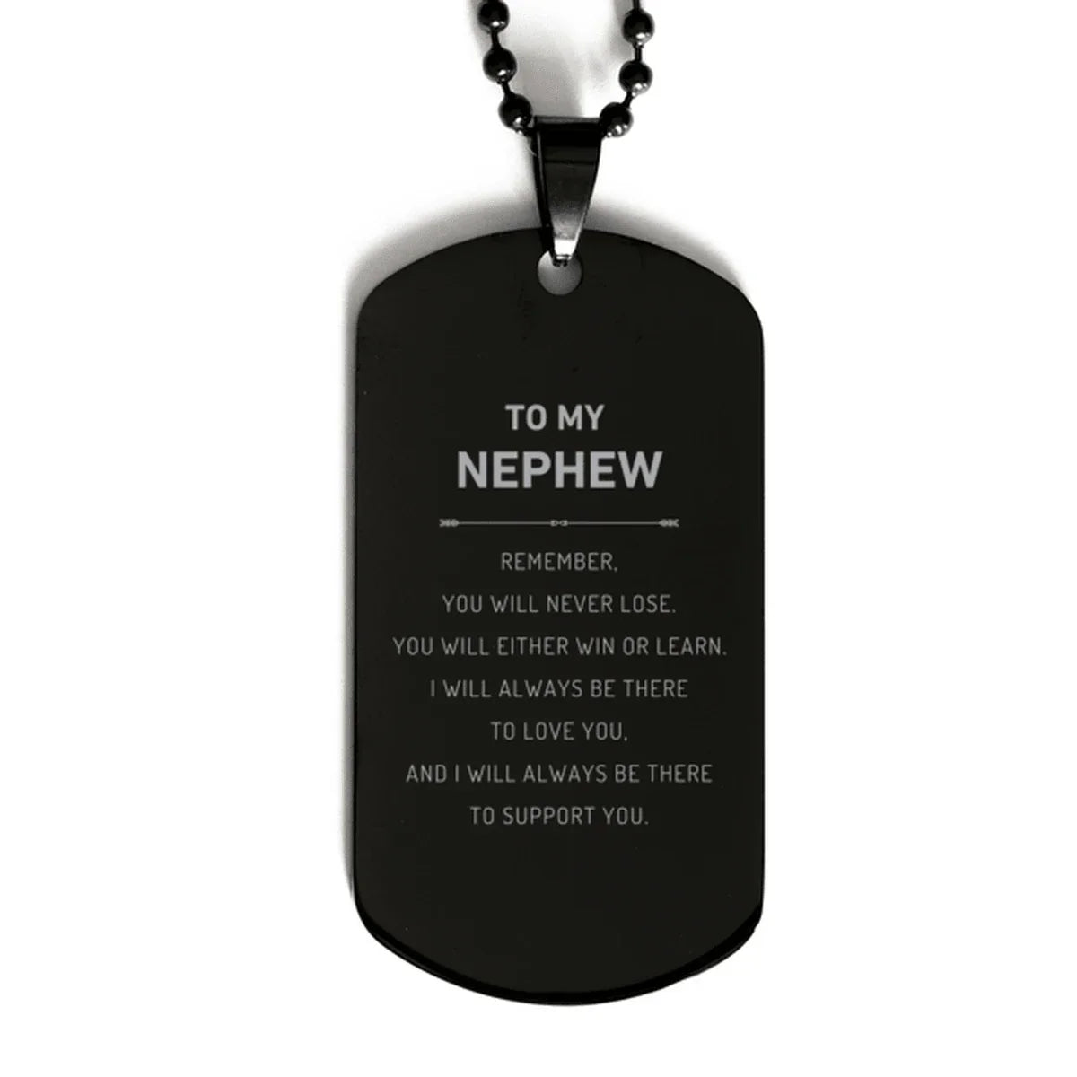 Nephew Gifts, To My Nephew Remember, you will never lose. You will either WIN or LEARN, Keepsake Black Dog Tag For Nephew Engraved, Birthday Christmas Gifts Ideas For Nephew X-mas Gifts
