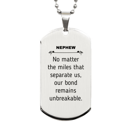 Nephew Long Distance Relationship Gifts, No matter the miles that separate us, Cute Love Silver Dog Tag For Nephew, Birthday Christmas Unique Gifts For Nephew - Mallard Moon Gift Shop