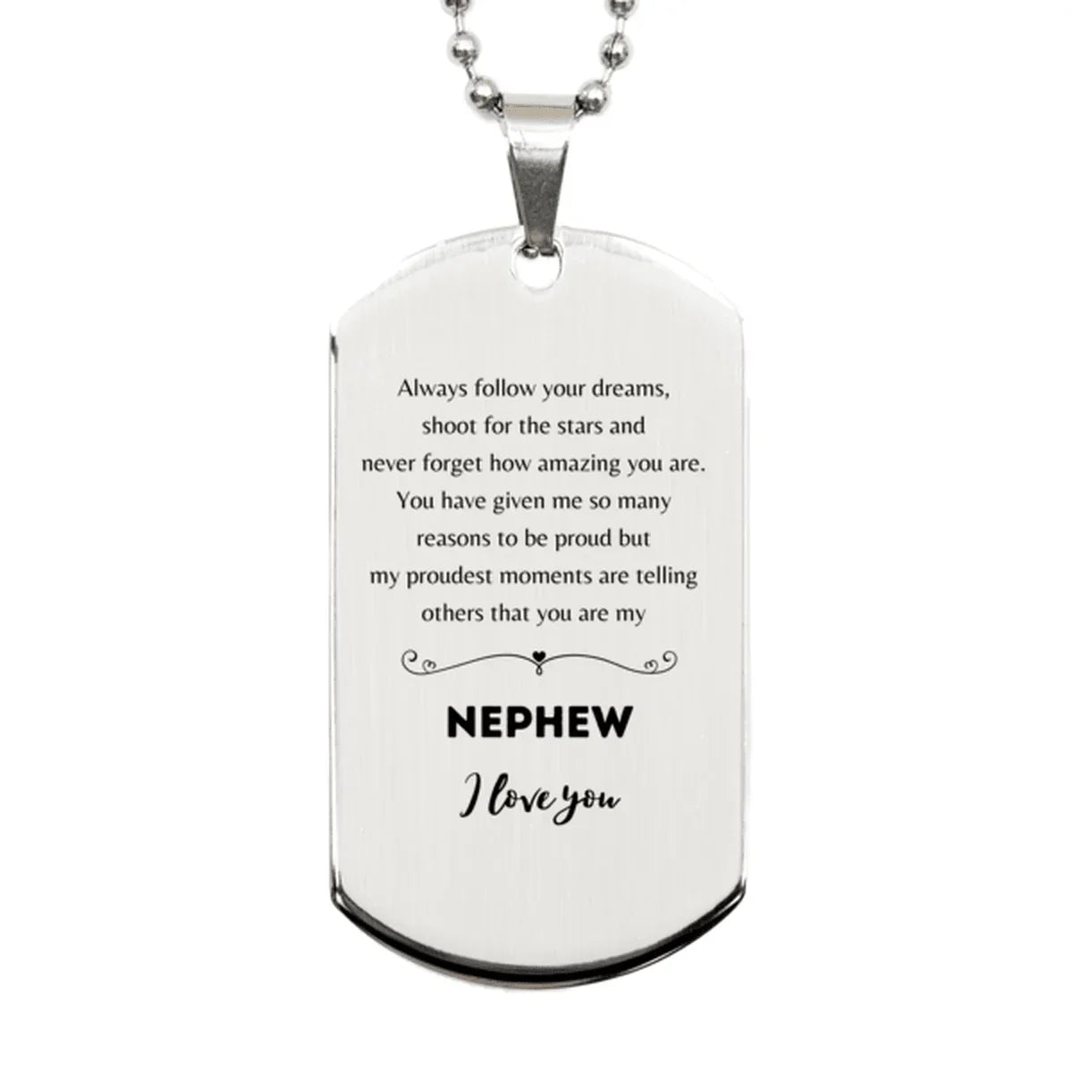 Nephew Silver Dog Tag Engraved Necklace - Always Follow your Dreams - Birthday, Christmas Holiday Jewelry Gift