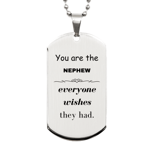 Nephew Silver Dog Tag, Everyone wishes they had, Inspirational Dog Tag Necklace For Nephew, Nephew Gifts, Birthday Christmas Unique Gifts For Nephew - Mallard Moon Gift Shop