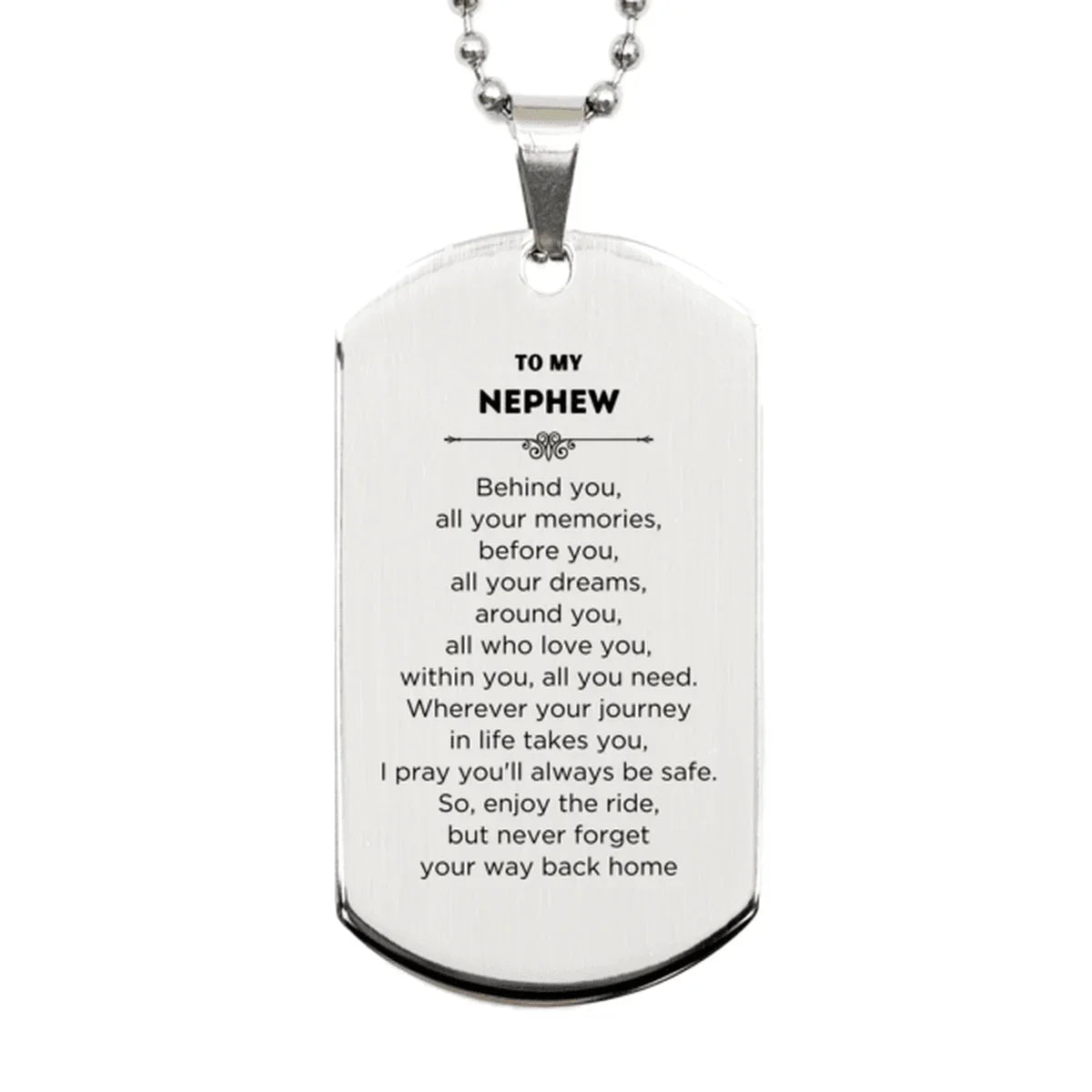 Nephew Silver Dog Tag Necklace Birthday Christmas Unique Gifts Behind you, all your memories, before you, all your dreams