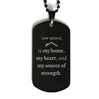 New Mexico is my home Gifts, Lovely New Mexico Birthday Christmas Black Dog Tag For People from New Mexico, Men, Women, Friends