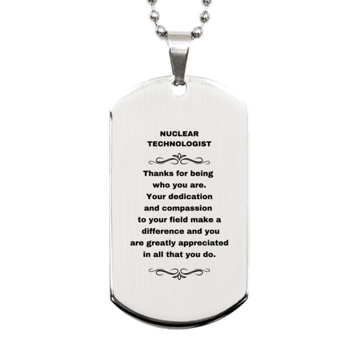 Nuclear Technologist Silver Dog Tag Necklace - Thanks for being who you are - Birthday Christmas Jewelry Gifts Coworkers Colleague Boss - Mallard Moon Gift Shop