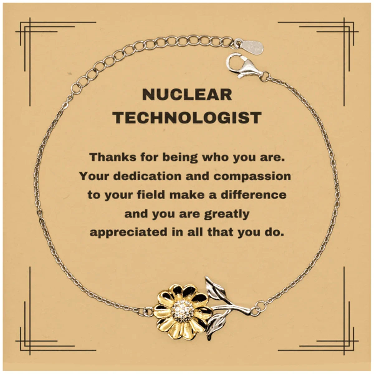 Nuclear Technologist Sunflower Bracelet - Thanks for being who you are - Birthday Christmas Jewelry Gifts Coworkers Colleague Boss