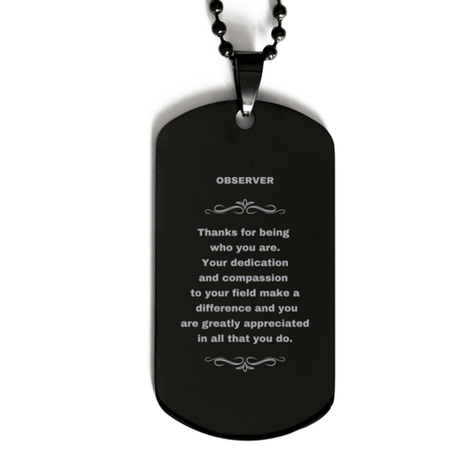 Observer Black Dog Tag Necklace - Thanks for being who you are - Birthday Christmas Jewelry Gifts Coworkers Colleague Boss - Mallard Moon Gift Shop
