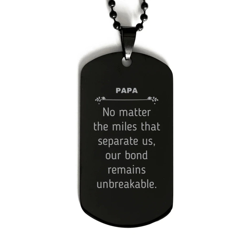 Papa Long Distance Relationship Gifts, No matter the miles that separate us, Cute Love Black Dog Tag For Papa, Birthday Christmas Unique Gifts For Papa