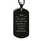 Papa Long Distance Relationship Gifts, No matter the miles that separate us, Cute Love Black Dog Tag For Papa, Birthday Christmas Unique Gifts For Papa