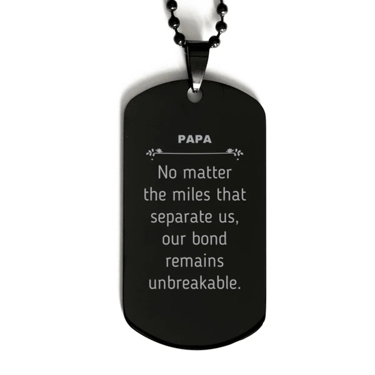 Papa Long Distance Relationship Gifts, No matter the miles that separate us, Cute Love Black Dog Tag For Papa, Birthday Christmas Unique Gifts For Papa