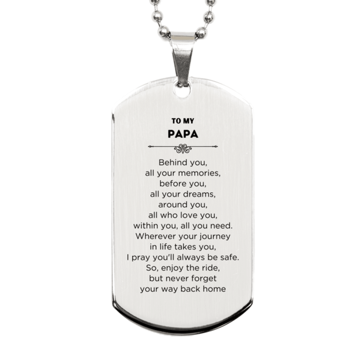 Papa Silver Dog Tag Neccklace Bracelet Birthday Christmas Unique Gifts Behind you, all your memories, before you, all your dreams - Mallard Moon Gift Shop