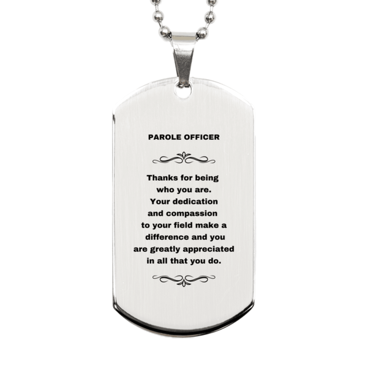 Parole Officer Silver Dog Tag Engraved Necklace - Thanks for being who you are - Birthday Christmas Jewelry Gifts Coworkers Colleague Boss - Mallard Moon Gift Shop
