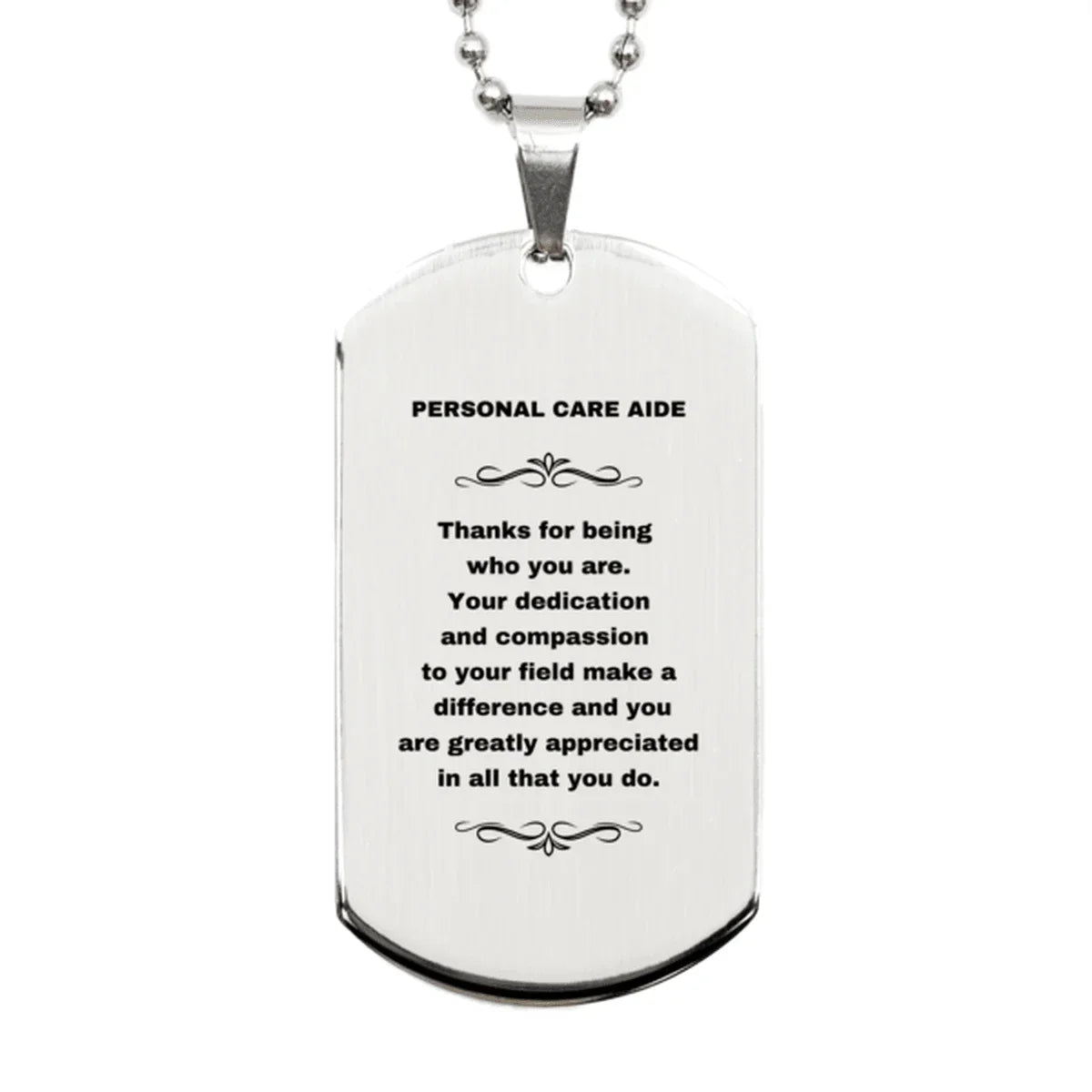 Personal Care Aide Silver Dog Tag Engraved Necklace - Thanks for being who you are - Birthday Christmas Jewelry Gifts Coworkers Colleague Boss