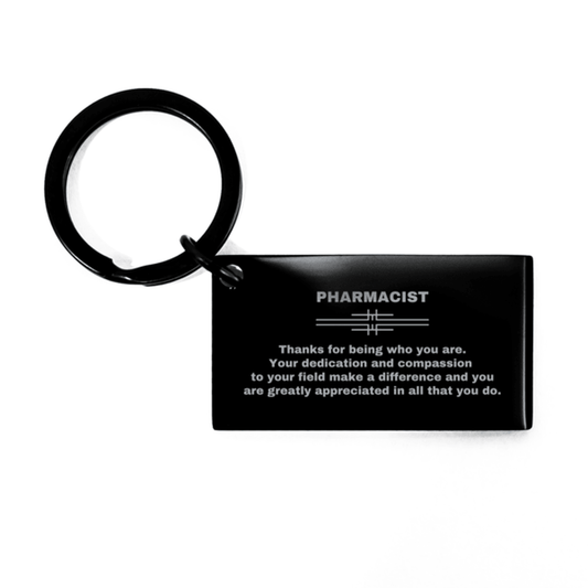 Pharmacist Black Engraved Keychain - Thanks for being who you are - Birthday Christmas Jewelry Gifts Coworkers Colleague Boss - Mallard Moon Gift Shop