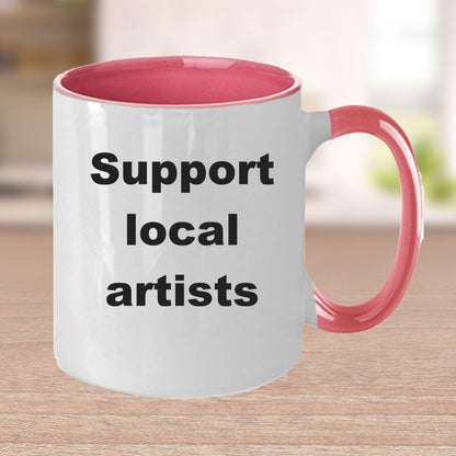 Artist Coffee Mug - Support your local artist - Mallard Moon Gift Shop
