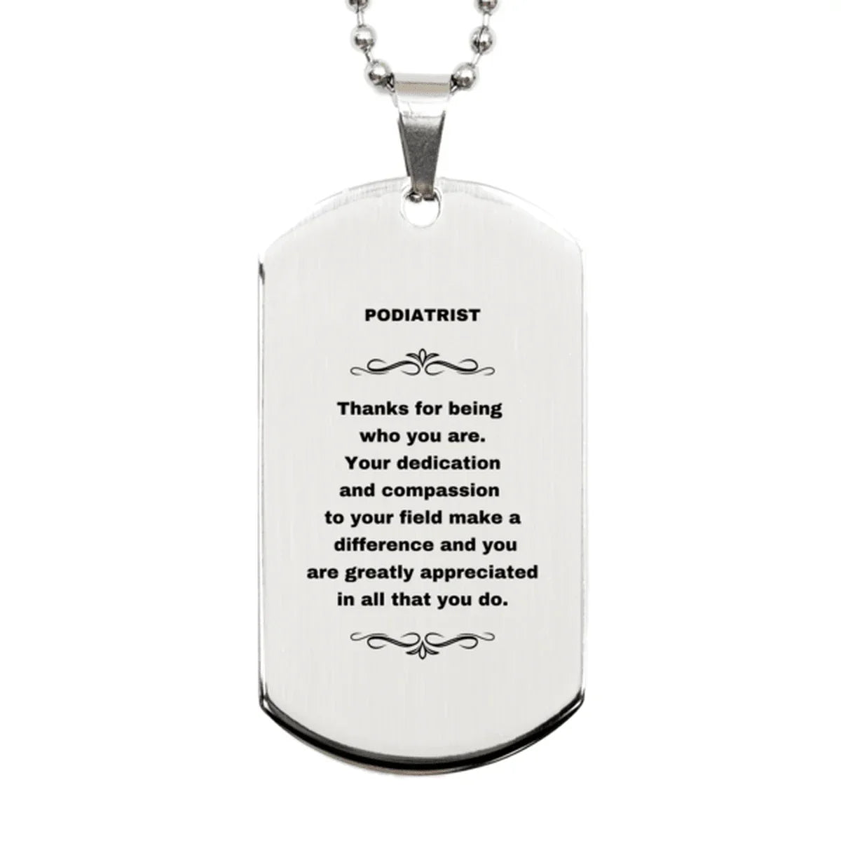 Podiatrist Silver Dog Tag Engraved Necklace - Thanks for being who you are - Birthday Christmas Jewelry Gifts Coworkers Colleague Boss