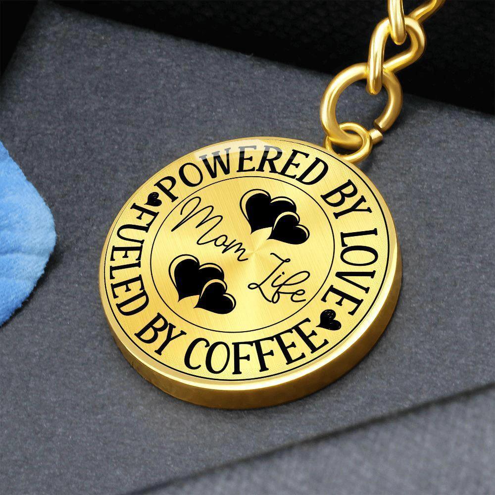 Powered by Love Fueled by Coffee Mom Life Engraved Circle Keychain – Stainless Steel Mother’s Day Gift for Coffee-Loving Moms