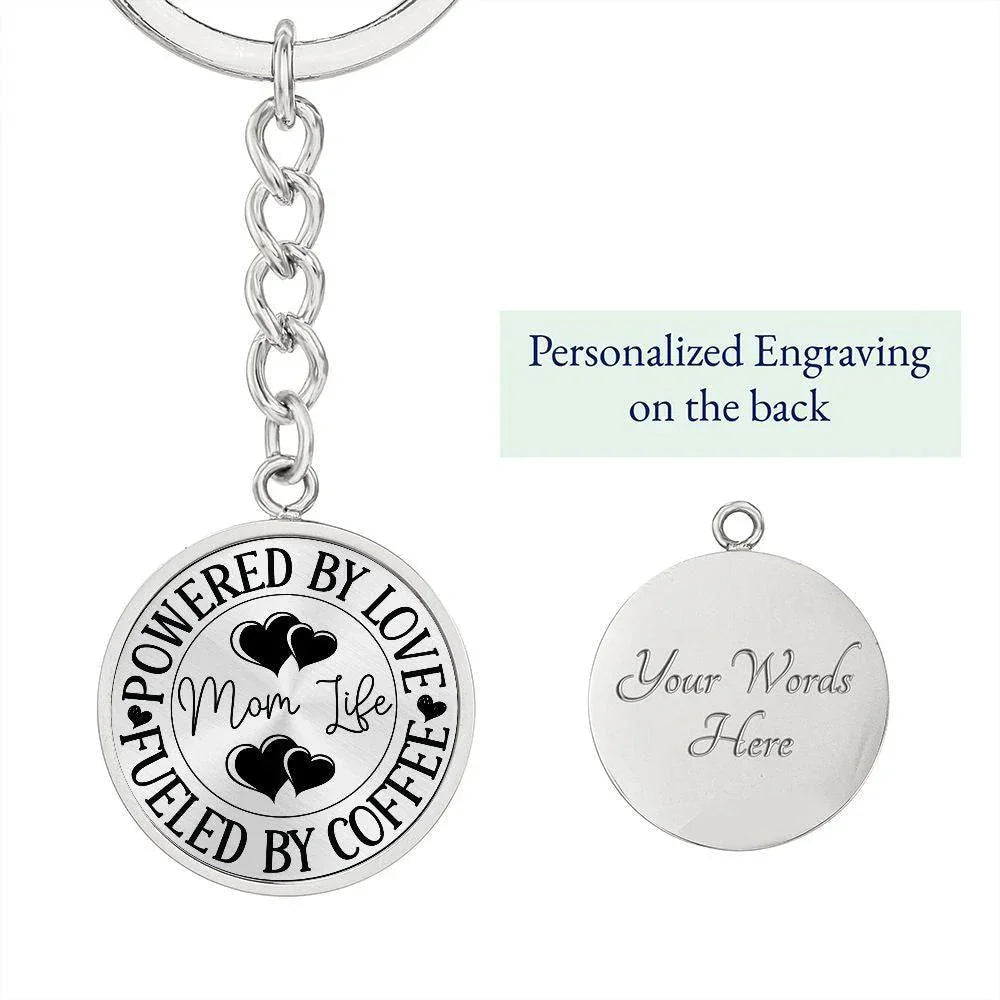 Powered by Love Fueled by Coffee Mom Life Engraved Circle Keychain – Stainless Steel Mother’s Day Gift for Coffee-Loving Moms
