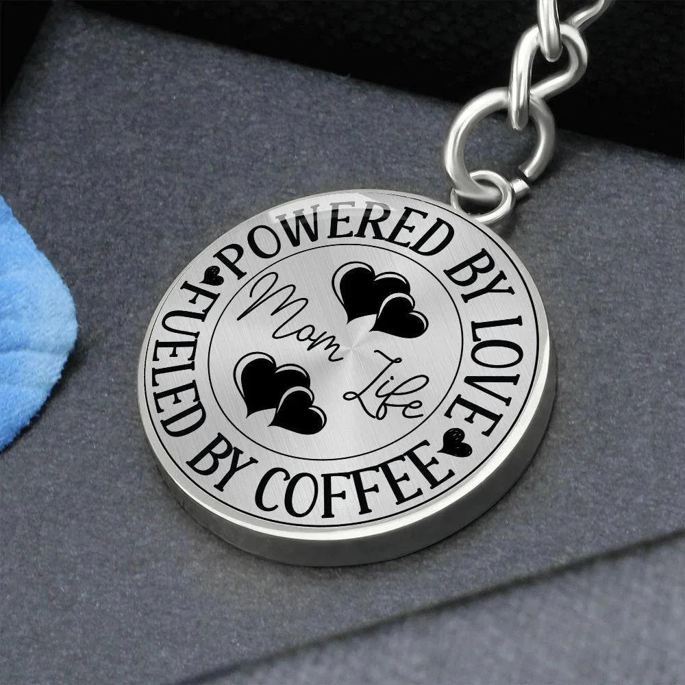 Powered by Love Fueled by Coffee Mom Life Engraved Circle Keychain – Stainless Steel Mother’s Day Gift for Coffee-Loving Moms