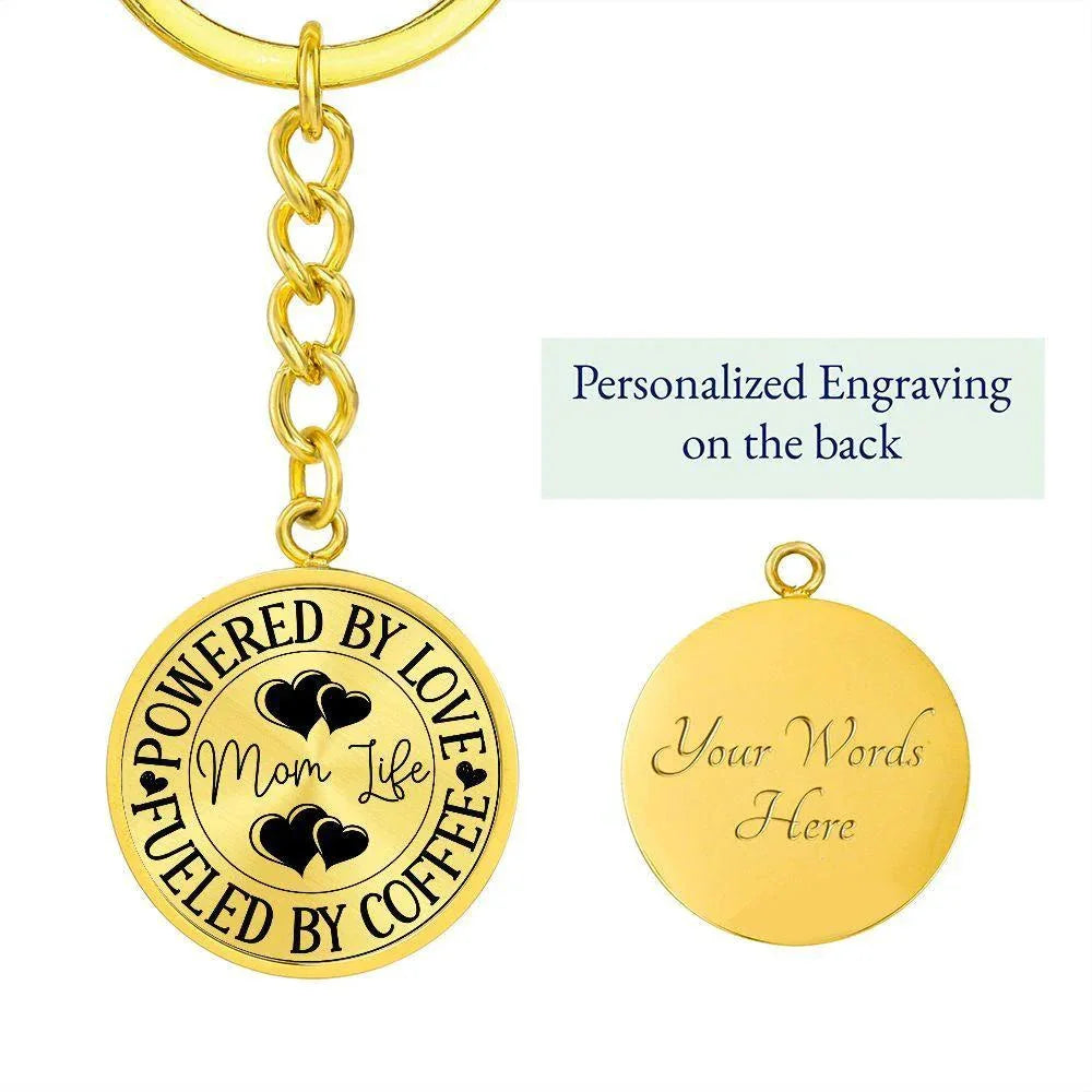 Powered by Love Fueled by Coffee Mom Life Engraved Circle Keychain – Stainless Steel Mother’s Day Gift for Coffee-Loving Moms