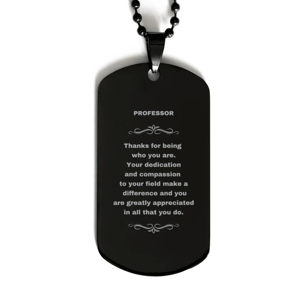 Professor Black Engraved Dog Tag Necklace - Thanks for being who you are - Birthday Christmas Jewelry Gifts Coworkers Colleague Boss