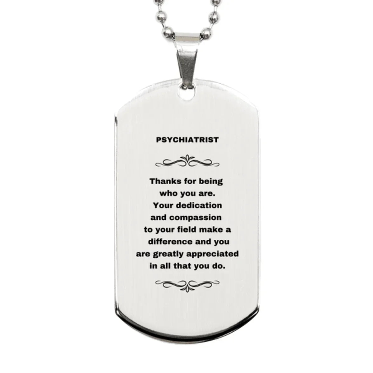 Psychiatrist Silver Dog Tag Engraved Necklace - Thanks for being who you are - Birthday Christmas Jewelry Gifts Coworkers Colleague Boss