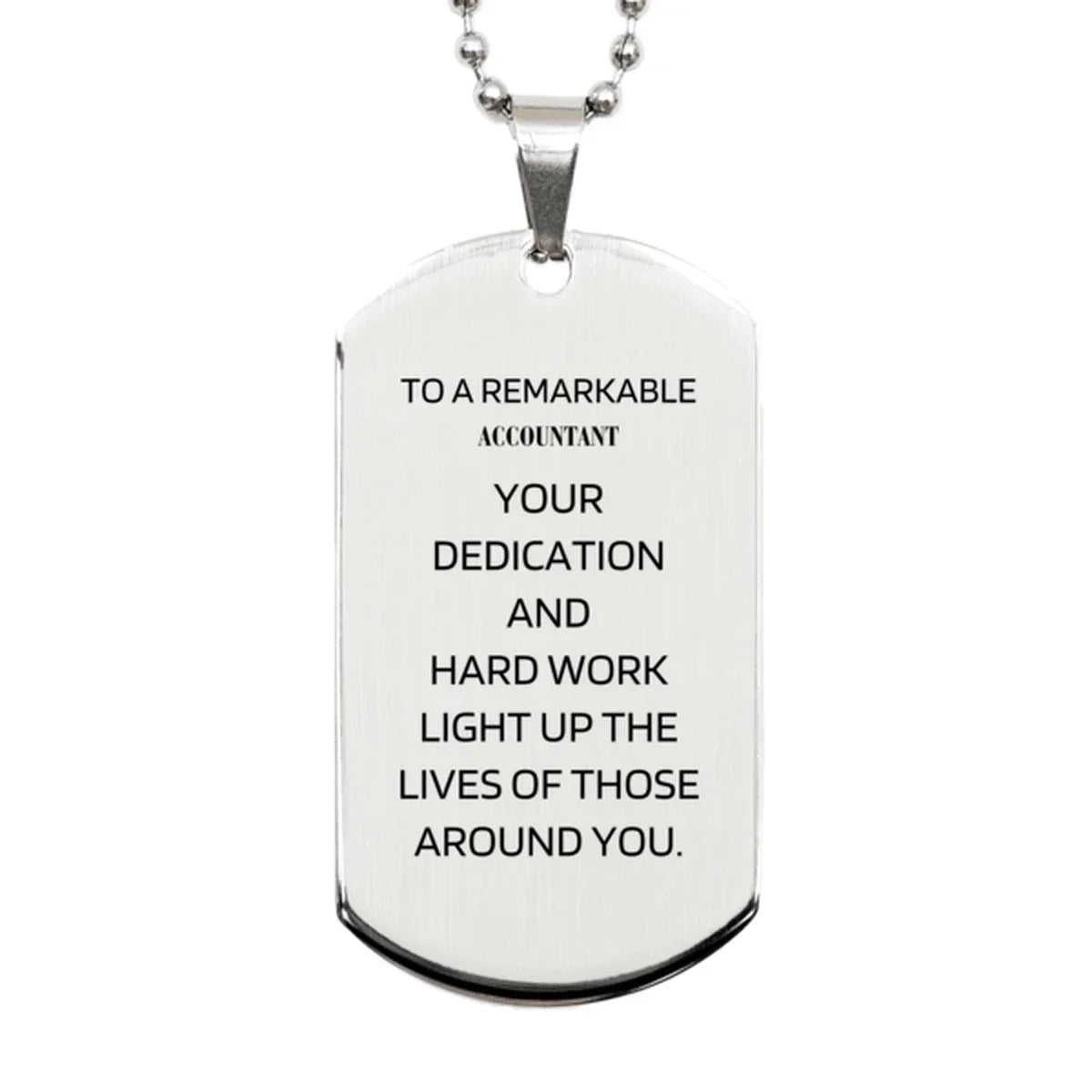 Remarkable Accountant Gifts, Your dedication and hard work, Inspirational Birthday Christmas Unique Silver Dog Tag For Accountant, Coworkers, Men, Women, Friends