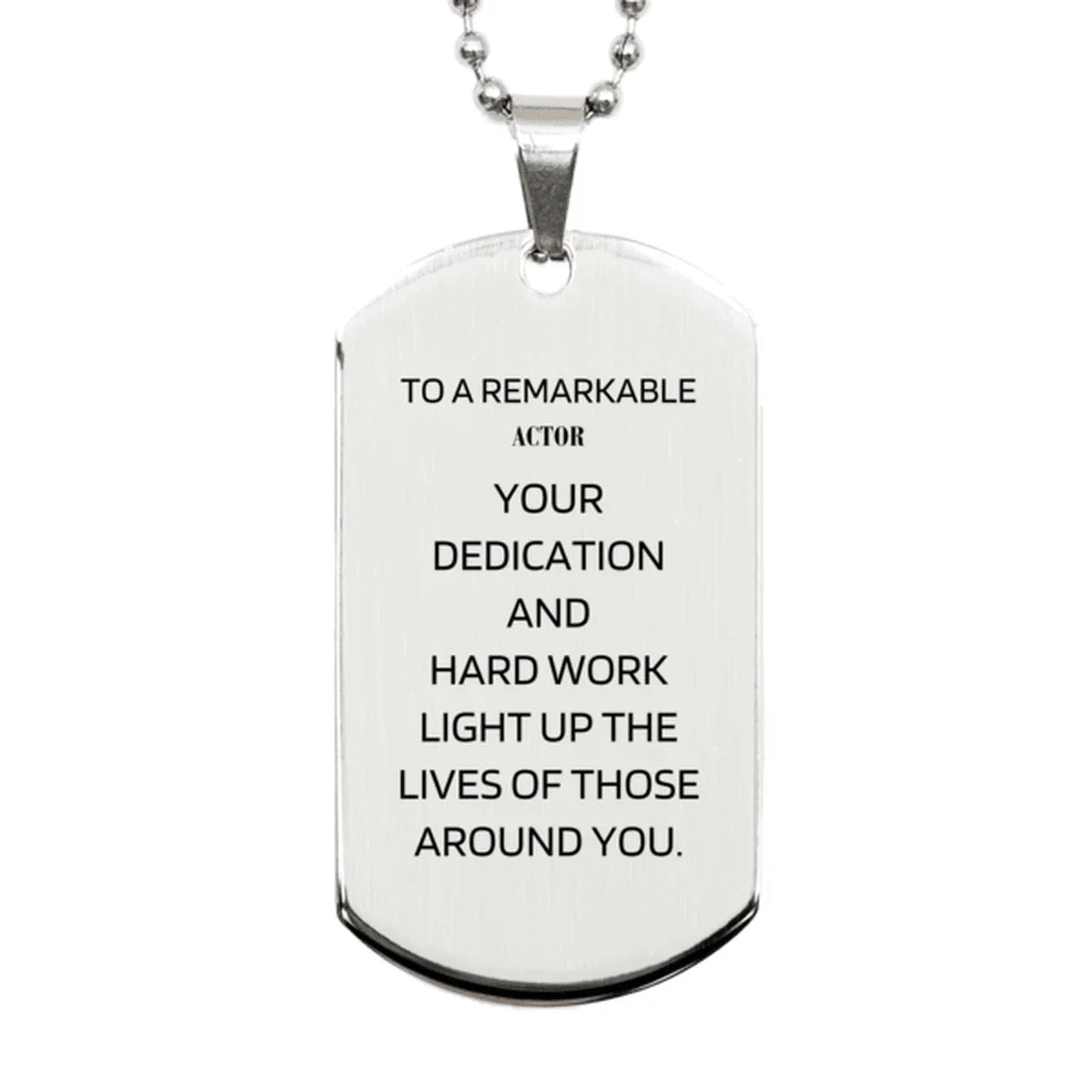 Remarkable Actor Gifts, Your dedication and hard work, Inspirational Birthday Christmas Unique Silver Dog Tag For Actor, Coworkers, Men, Women, Friends