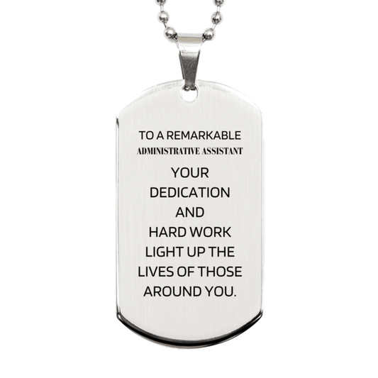Remarkable Administrative Assistant Gifts, Your dedication and hard work, Inspirational Birthday Christmas Unique Silver Dog Tag For Administrative Assistant, Coworkers, Men, Women, Friends - Mallard Moon Gift Shop