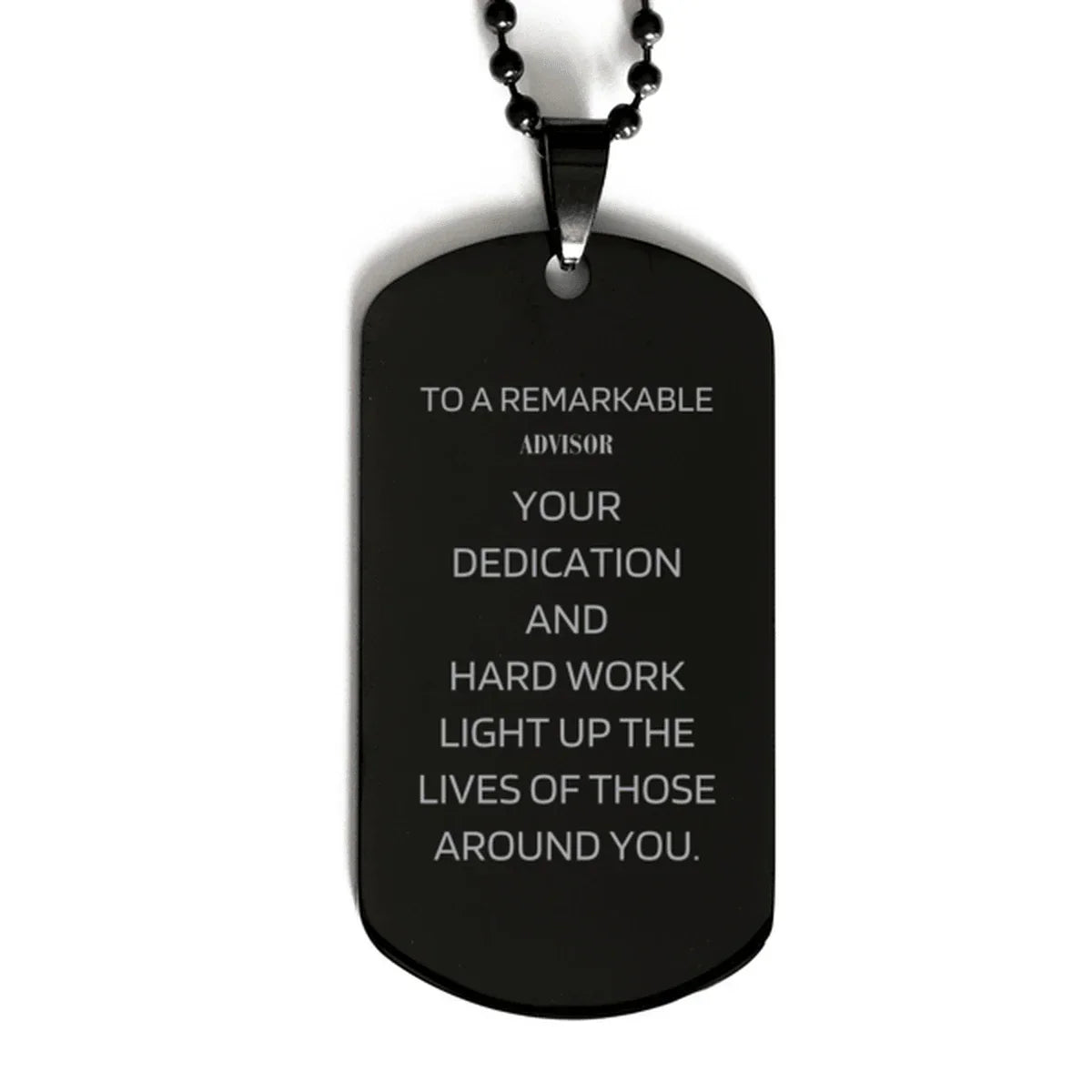 Remarkable Advisor Gifts, Your dedication and hard work, Inspirational Birthday Christmas Unique Black Dog Tag For Advisor, Coworkers, Men, Women, Friends