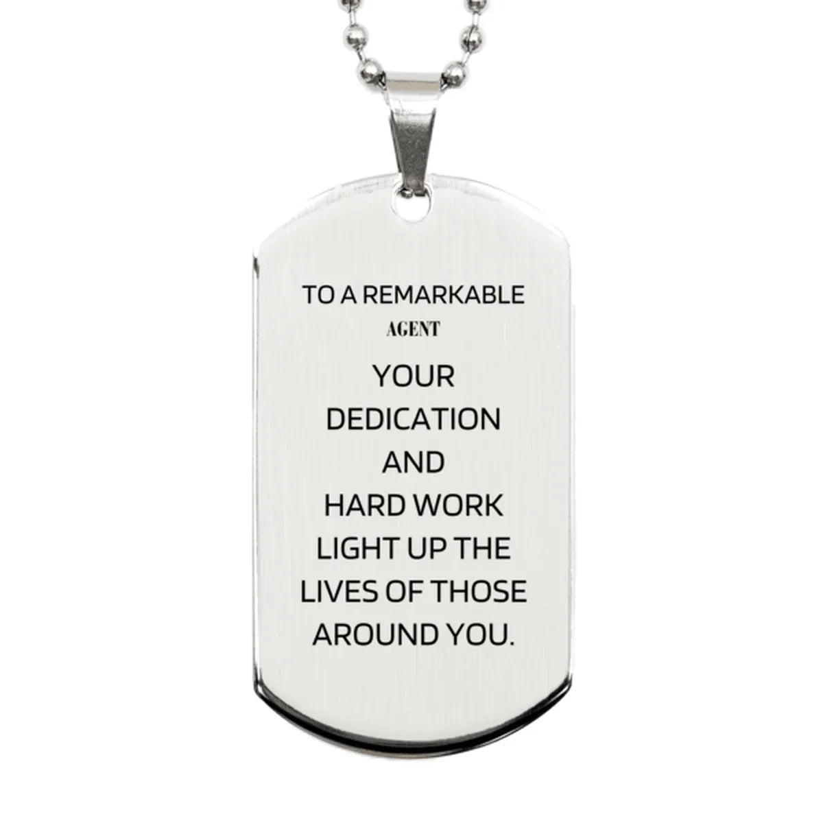 Remarkable Agent Gifts, Your dedication and hard work, Inspirational Birthday Christmas Unique Silver Dog Tag For Agent, Coworkers, Men, Women, Friends