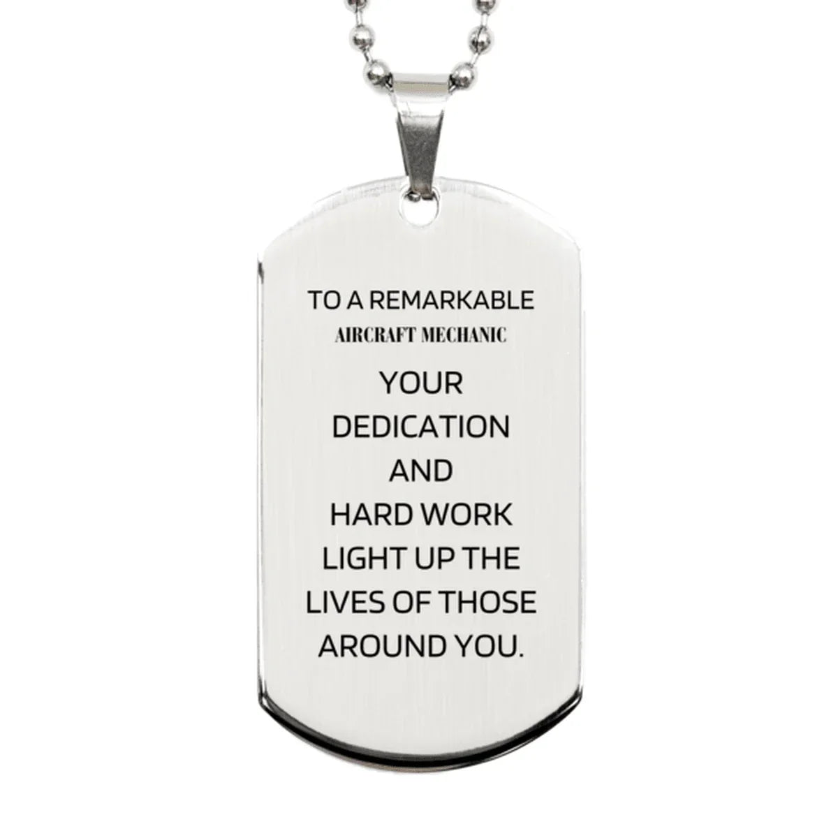 Remarkable Aircraft Mechanic Gifts, Your dedication and hard work, Inspirational Birthday Christmas Unique Silver Dog Tag For Aircraft Mechanic, Coworkers, Men, Women, Friends