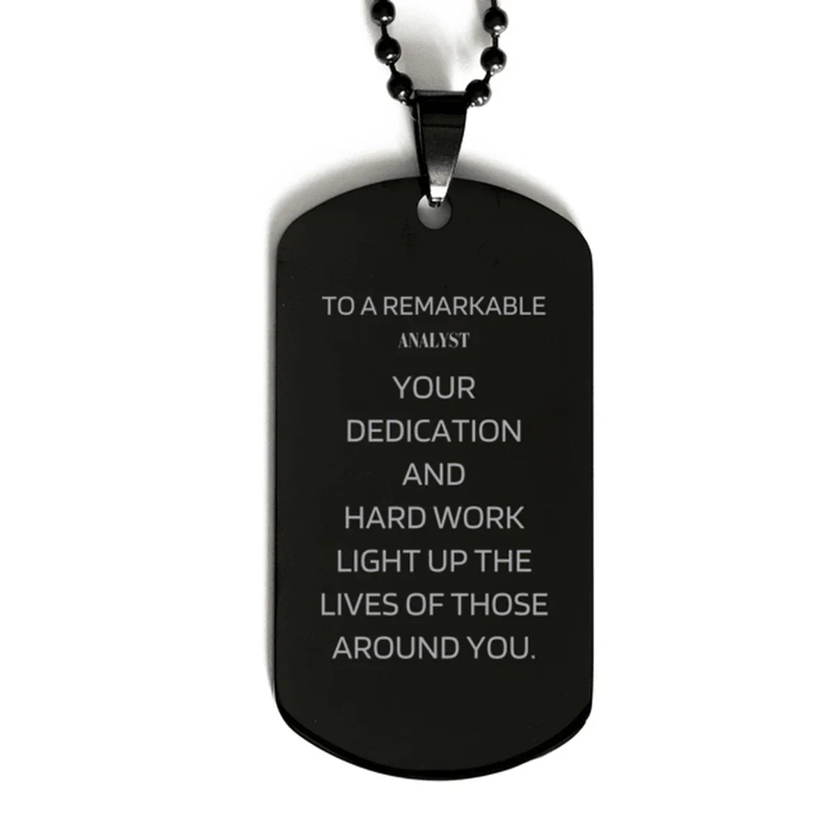Remarkable Analyst Gifts, Your dedication and hard work, Inspirational Birthday Christmas Unique Black Dog Tag For Analyst, Coworkers, Men, Women, Friends