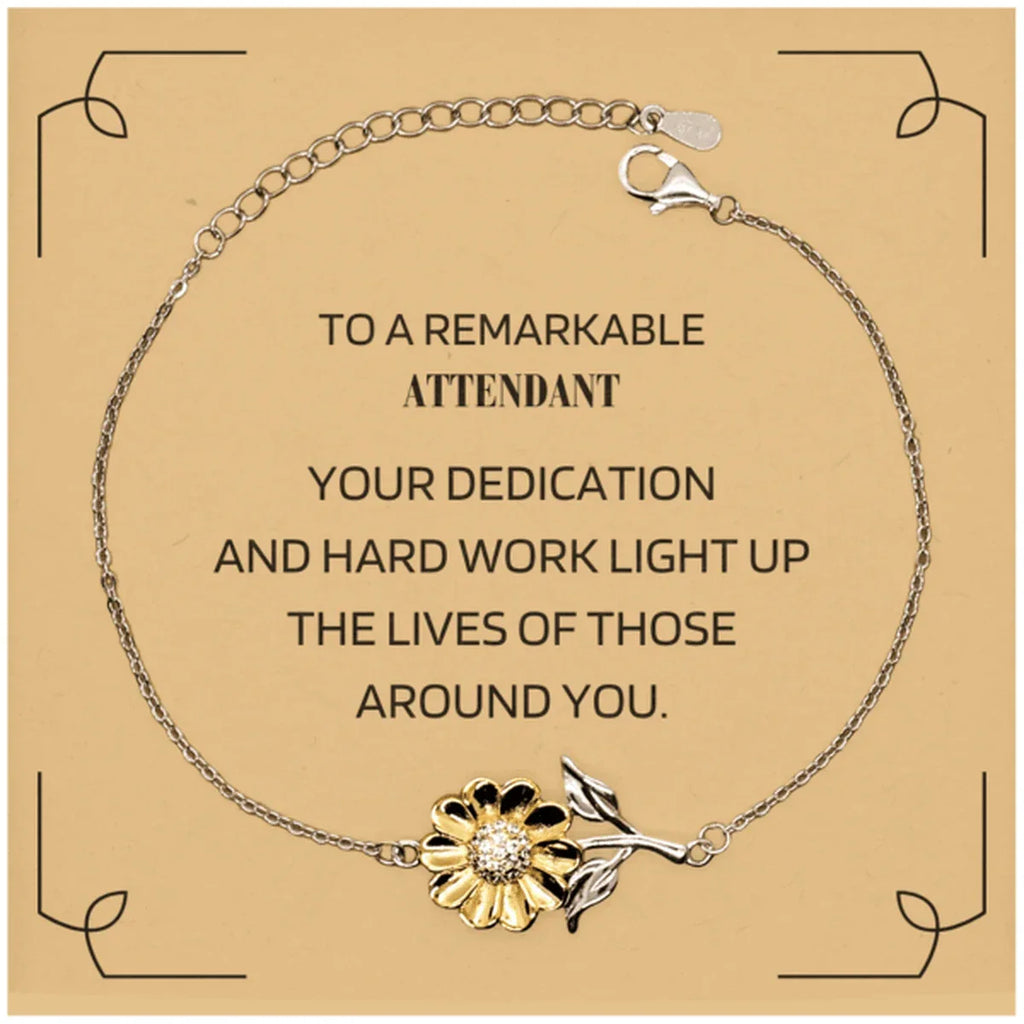 Remarkable Attendant Gifts, Your dedication and hard work, Inspirational Birthday Christmas Unique Sunflower Bracelet For Attendant, Coworkers, Men, Women, Friends