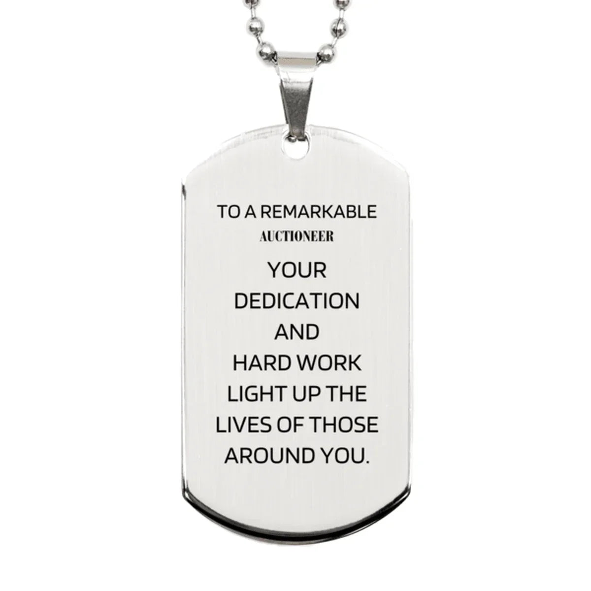 Remarkable Auctioneer Gifts, Your dedication and hard work, Inspirational Birthday Christmas Unique Silver Dog Tag For Auctioneer, Coworkers, Men, Women, Friends