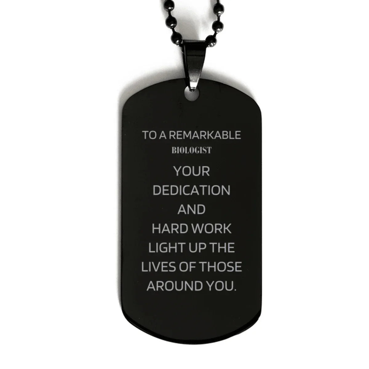 Remarkable Biologist Gifts, Your dedication and hard work, Inspirational Birthday Christmas Unique Black Dog Tag For Biologist, Coworkers, Men, Women, Friends