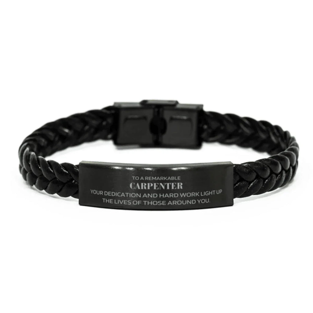 Remarkable Carpenter Gifts, Your dedication and hard work, Inspirational Birthday Christmas Unique Braided Leather Bracelet For Carpenter, Coworkers, Men, Women, Friends