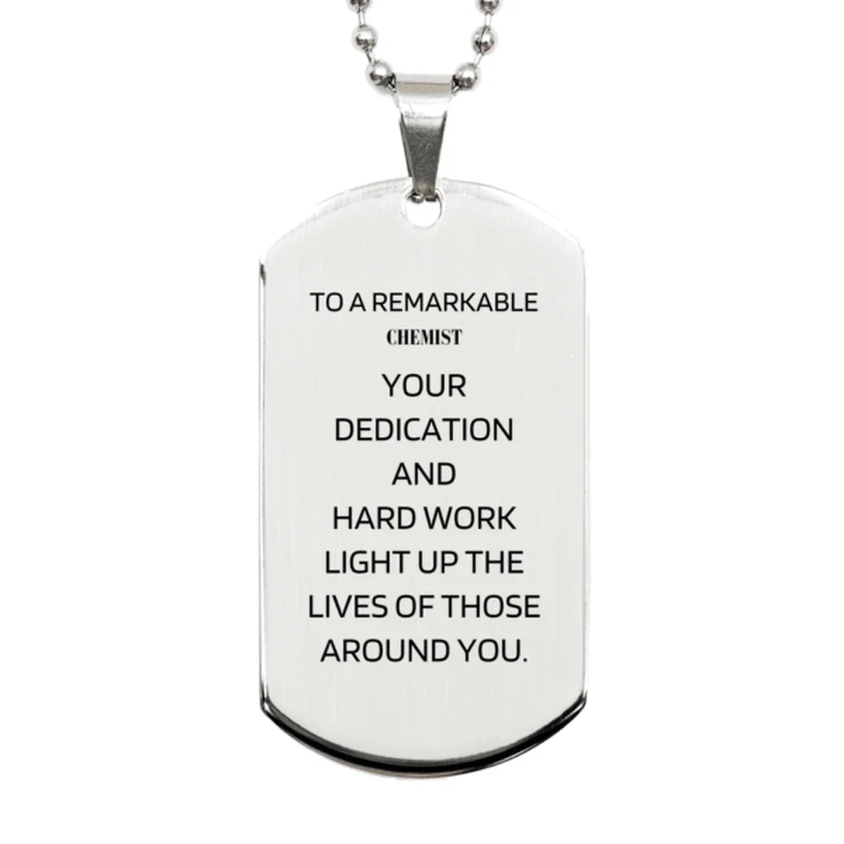 Remarkable Chemist Gifts, Your dedication and hard work, Inspirational Birthday Christmas Unique Silver Dog Tag For Chemist, Coworkers, Men, Women, Friends