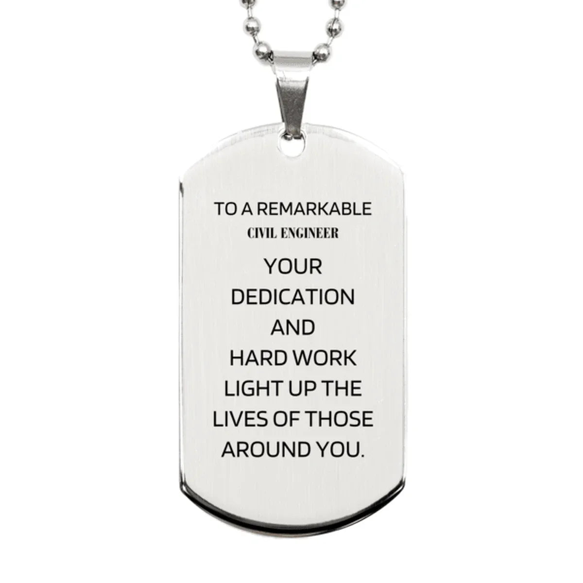 Remarkable Civil Engineer Gifts, Your dedication and hard work, Inspirational Birthday Christmas Unique Silver Dog Tag For Civil Engineer, Coworkers, Men, Women, Friends