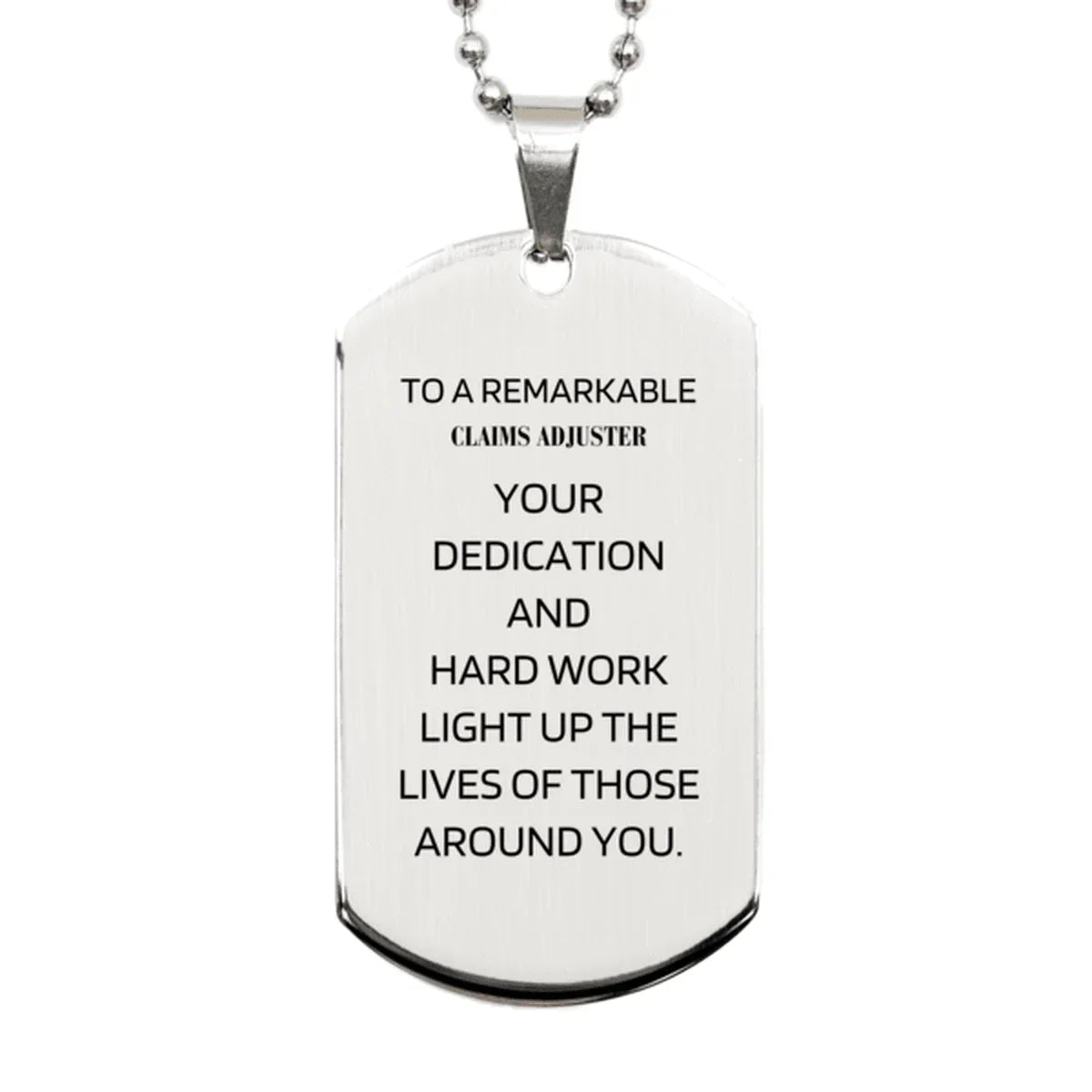 Remarkable Claims Adjuster Gifts, Your dedication and hard work, Inspirational Birthday Christmas Unique Silver Dog Tag For Claims Adjuster, Coworkers, Men, Women, Friends