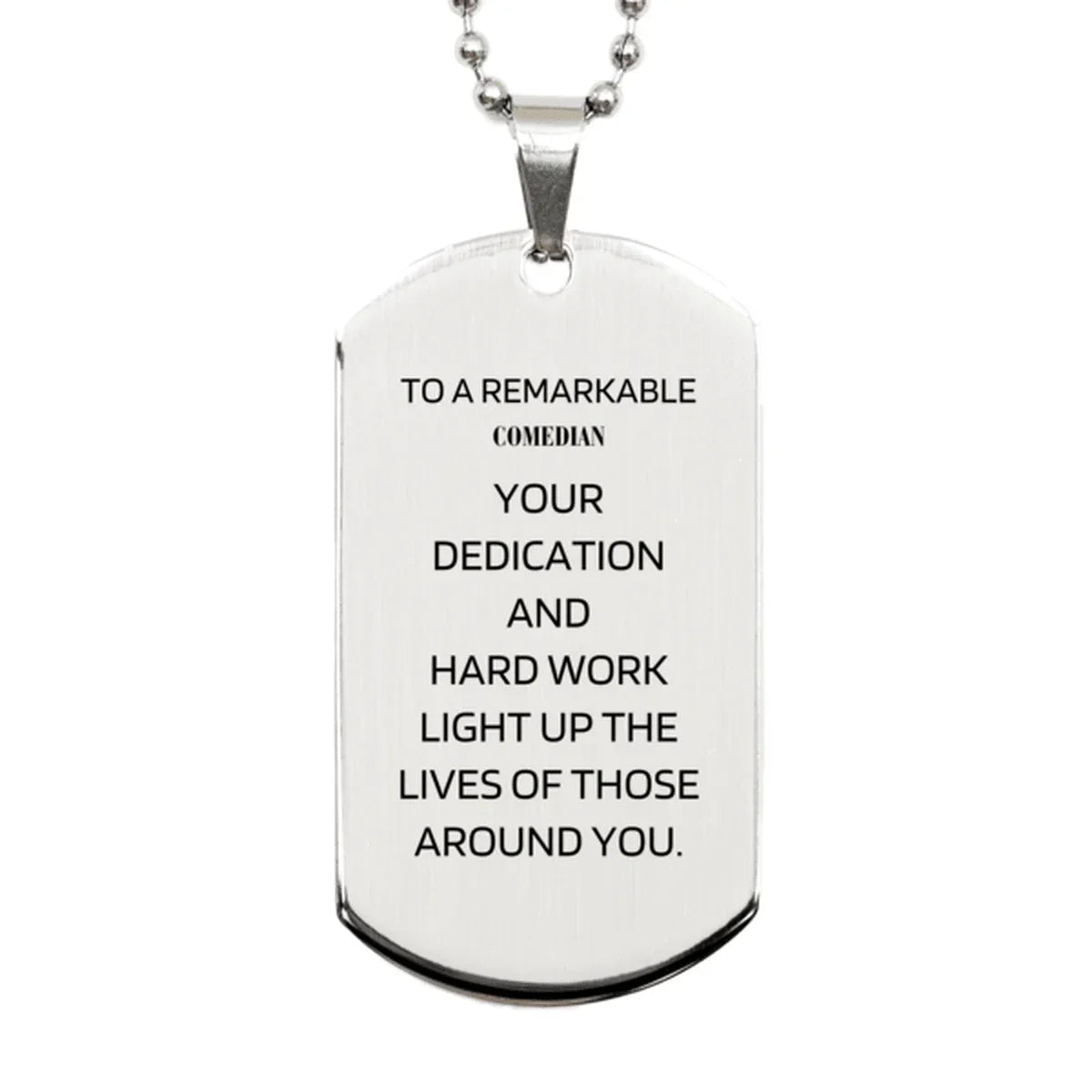 Remarkable Comedian Gifts, Your dedication and hard work, Inspirational Birthday Christmas Unique Silver Dog Tag For Comedian, Coworkers, Men, Women, Friends