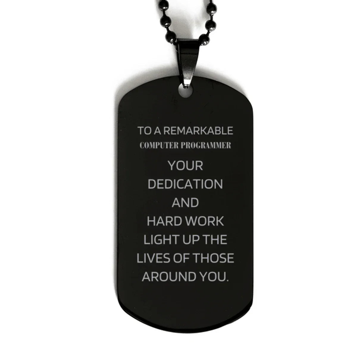 Remarkable Computer Programmer Gifts, Your dedication and hard work, Inspirational Birthday Christmas Unique Black Dog Tag For Computer Programmer, Coworkers, Men, Women, Friends
