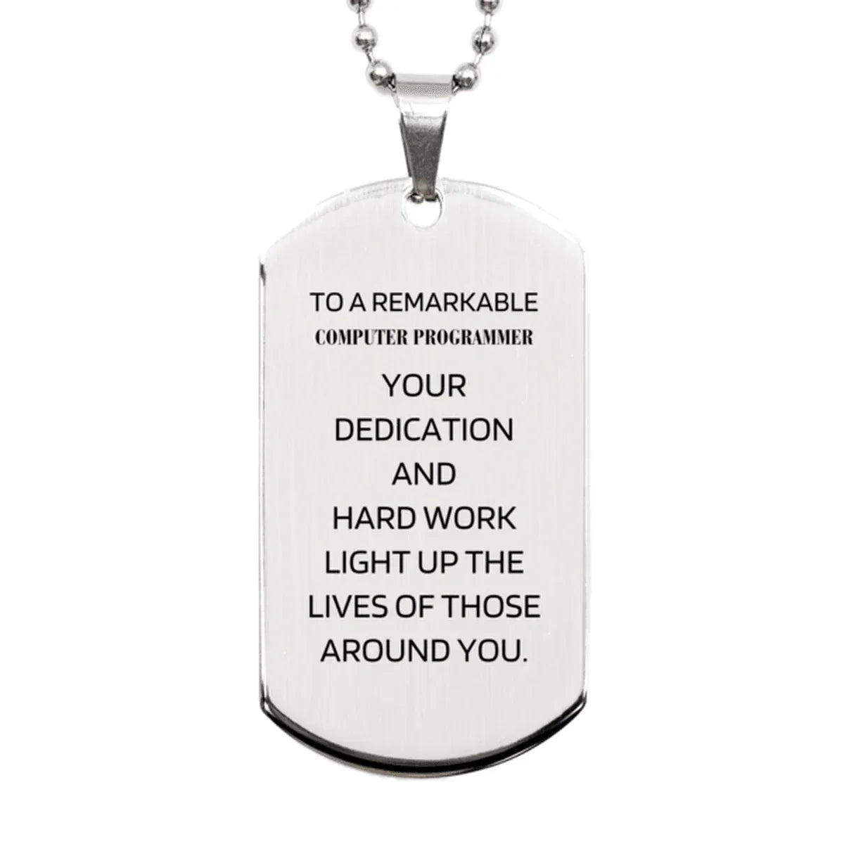 Remarkable Computer Programmer Gifts, Your dedication and hard work, Inspirational Birthday Christmas Unique Silver Dog Tag For Computer Programmer, Coworkers, Men, Women, Friends
