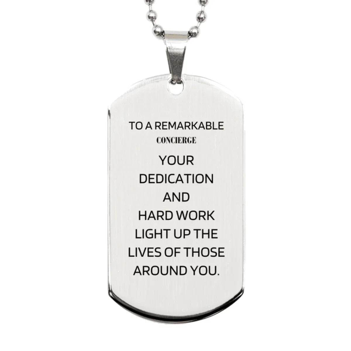 Remarkable Concierge Gifts, Your dedication and hard work, Inspirational Birthday Christmas Unique Silver Dog Tag For Concierge, Coworkers, Men, Women, Friends